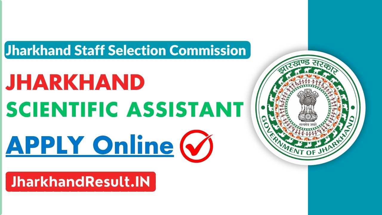 Jharkhand Scientific Assistant Vacancy 2025: Apply Online at jssc.jharkhand.gov.in