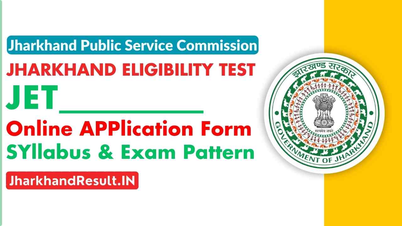 Jharkhand Eligibility Test (JET) 2025: Apply Online Now — Eligibility, Syllabus & Exam Pattern